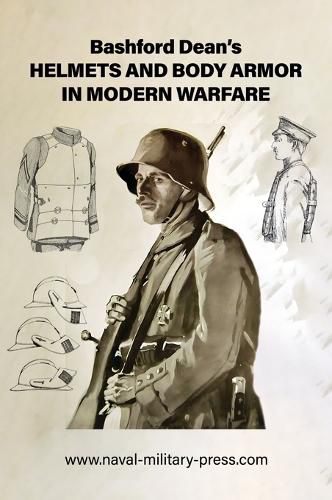 Cover image for Bashford Dean's HELMETS AND BODY ARMOR IN MODERN WARFARE