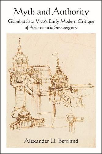 Cover image for Myth and Authority: Giambattista Vico's Early Modern Critique of Aristocratic Sovereignty