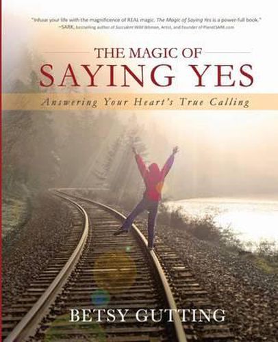 Cover image for The Magic of Saying Yes: Answering Your Heart's True Calling