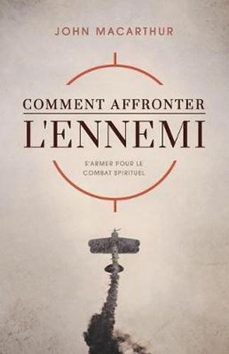 Cover image for Comment Affronter l'Ennemi (How to Meet the Enemy): S'Armer Pour Le Combat Spirituel