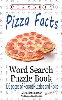 Cover image for Circle It, Pizza Facts, Word Search, Puzzle Book