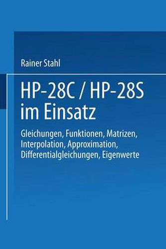 Cover image for Hp-28c / Hp-28s Im Einsatz: Gleichungen Funktionen Matrizen Interpolation Approximation Differentialgleichungen Eigenwerte
