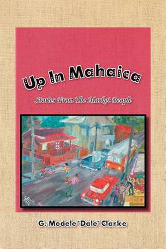 Cover image for Up in Mahaica: Stories from the Market People