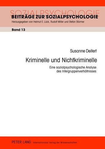 Cover image for Kriminelle Und Nichtkriminelle: Eine Sozialpsychologische Analyse Des Intergruppenverhaeltnisses