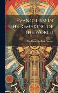 Cover image for Evangelism in the Remaking of the World