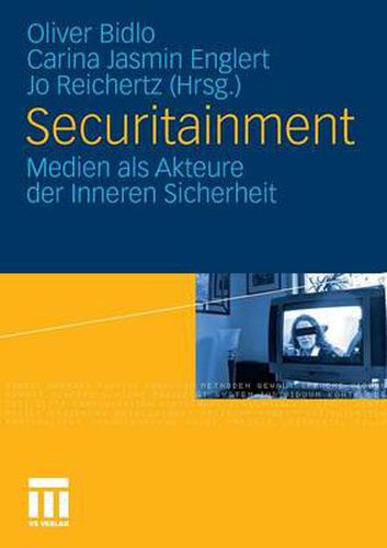 Securitainment: Medien ALS Akteure Der Inneren Sicherheit