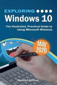 Cover image for Exploring Windows 10 May 2020 Edition: The Illustrated, Practical Guide to Using Microsoft Windows