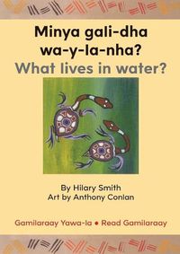 Cover image for Minya gali-dha wa-y-la-nha?/ What Lives In Water?