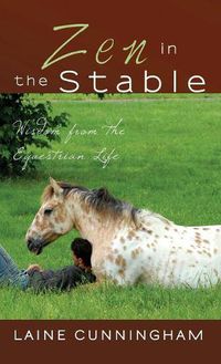 Cover image for Zen in the Stable: Wisdom from the Equestrian Life