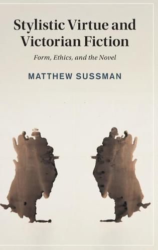 Cover image for Stylistic Virtue and Victorian Fiction: Form, Ethics, and the Novel