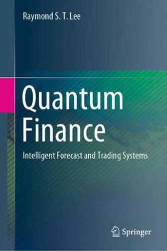 Cover image for Quantum Finance: Intelligent Forecast and Trading Systems