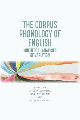 The Corpus Phonology of English: Multifocal Analyses of Variation