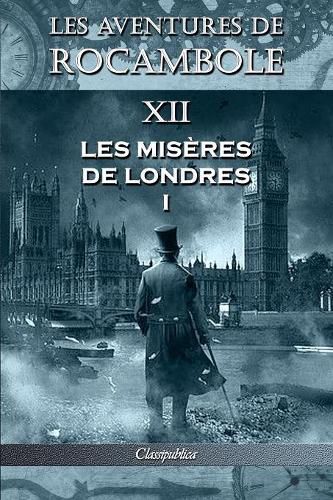 Les aventures de Rocambole XII: Les Miseres de Londres I