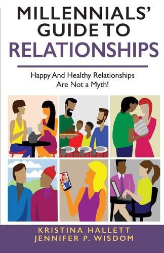 Cover image for Millennials' Guide to Relationships: Happy and Healthy Relationships Are Not a Myth!