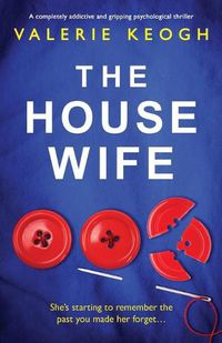 Cover image for The Housewife: A completely addictive and gripping psychological thriller