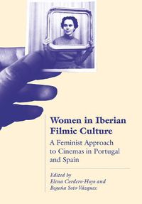 Cover image for Women in Iberian Filmic Culture: A Feminist Approach to the Cinemas of Portugal and Spain