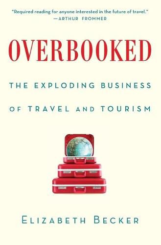 Overbooked: The Exploding Business of Travel and Tourism