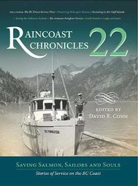 Cover image for Raincoast Chronicles 22: Saving Salmon, Sailors and Souls: Stories of Service on the BC Coast
