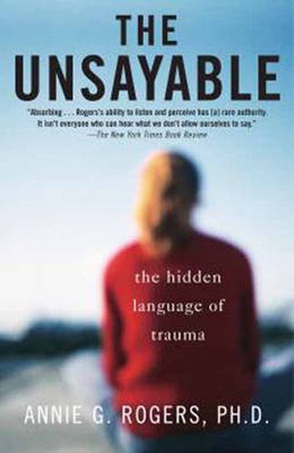 Cover image for The Unsayable: The Hidden Language of Trauma
