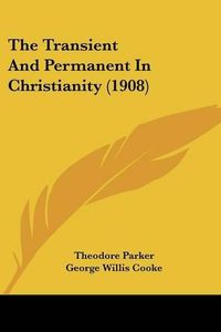 Cover image for The Transient and Permanent in Christianity (1908)