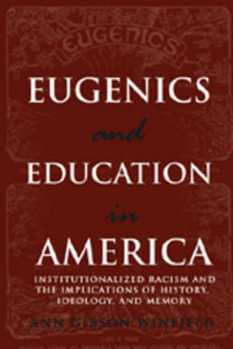 Eugenics and Education in America: Institutionalized Racism and the Implications of History, Ideology, and Memory