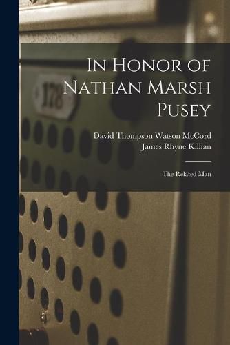 In Honor of Nathan Marsh Pusey: The Related Man