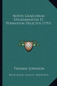 Cover image for Novus Graecorum Epigrammatum Et Poematium Delectus (1791)