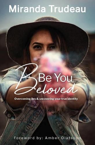 Cover image for Be You, Beloved: Overcoming lies & uncovering your true identity