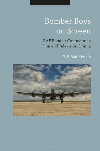 Cover image for Bomber Boys on Screen: RAF Bomber Command in Film and Television Drama