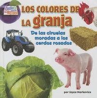 Cover image for Los Colores de la Granja: de las Ciruelas Moradas A los Cerdos Rosados