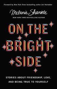 Cover image for On the Bright Side: Stories about Friendship, Love, and Being True to Yourself