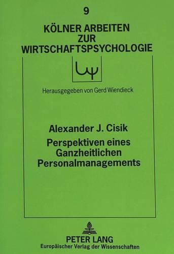 Cover image for Perspektiven Eines Ganzheitlichen Personalmanagements: Eine Organisationspsychologische Studie Zum Einfluss Des Personalmanagements Auf Die Arbeitszufriedenheit Am Beispiel Von Auszubildenden Und Trainees Eines Unternehmens Der Lebensmittelindustrie