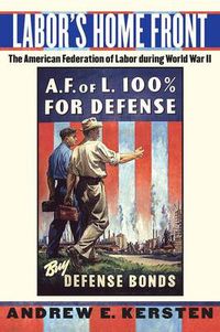 Cover image for Labor's Home Front: The American Federation of Labor During World War II