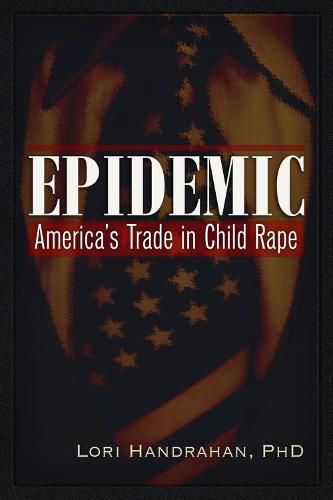 Cover image for Epidemic: America's Trade in Child Rape