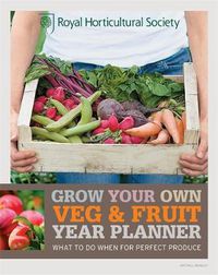 Cover image for RHS Grow Your Own: Veg & Fruit Year Planner: What to do when for perfect produce