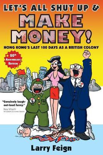 Cover image for Let's All Shut up and Make Money: Hong Kong's Last 100 Days as a British Colony