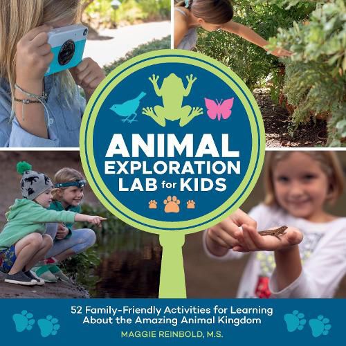 Cover image for Animal Exploration Lab for Kids: 52 Family-Friendly Activities for Learning about the Amazing Animal Kingdom