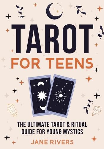 Cover image for Tarot for Teens: The Ultimate Tarot & Ritual Guide for Young Mystics