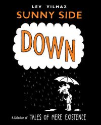 Cover image for Sunny Side Down: A Collection of Tales of Mere Existence