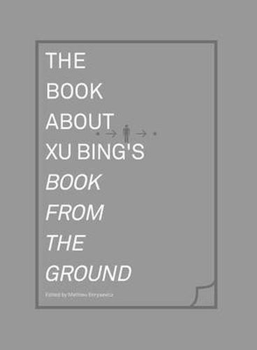 Cover image for The Book about Xu Bing's <i>Book from the Ground</i>