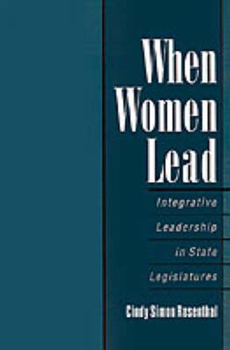 Cover image for When Women Lead: Integrative Leadership in State Legislatures