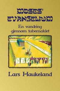 Cover image for Moses' evangelium: En vandring gjennom tabernaklet