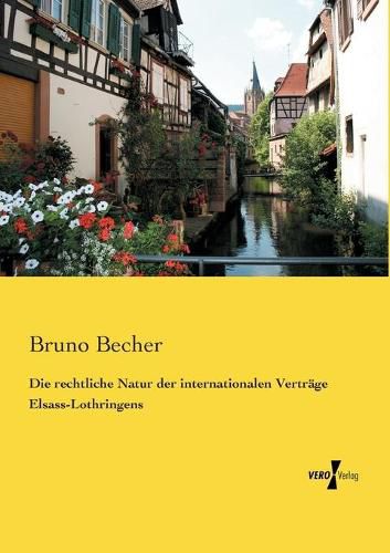 Cover image for Die rechtliche Natur der internationalen Vertrage Elsass-Lothringens