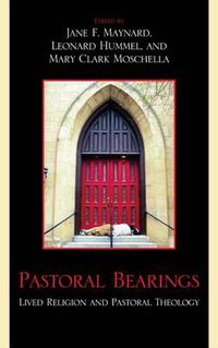 Cover image for Pastoral Bearings: Lived Religion and Pastoral Theology