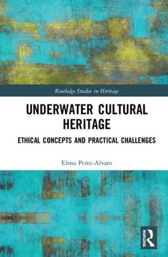 Cover image for Underwater Cultural Heritage: Ethical Concepts and Practical Challenges