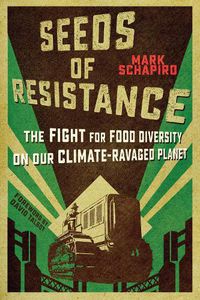 Cover image for Seeds of Resistance: The Fight to Save Our Food Supply