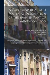 Cover image for A Topographical and Political Description of the Spanish Part of Saint-Domingo