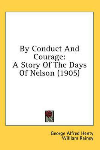 Cover image for By Conduct and Courage: A Story of the Days of Nelson (1905)