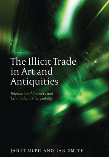 Cover image for The Illicit Trade in Art and Antiquities: International Recovery and Criminal and Civil Liability