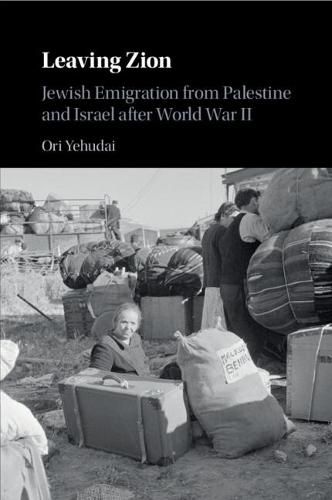 Cover image for Leaving Zion: Jewish Emigration from Palestine and Israel after World War II